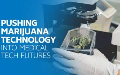 Pushing Marijuana Technology into Medical Tech Futures Effectively