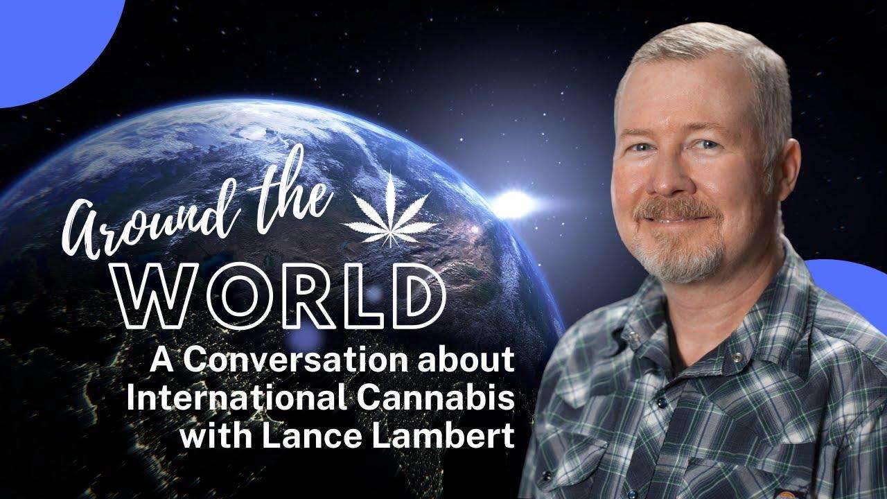 Exploring the Emerging Global Cannabis Industry: Insights from a Traveling Advocate in 2022